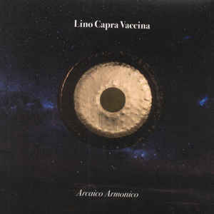 CAPRA VACCINA LINO - Arcaico Armonico (limited and numbered edition)